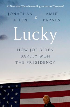 Lucky: How Joe Biden Barely Won the Presidency image number 0