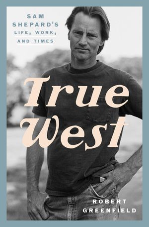True West: Sam Shepard's Life, Work, and Times image number 0