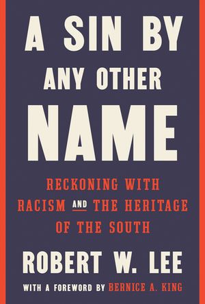 A Sin by Any Other Name: Reckoning with Racism and the Heritage of the South image number 0