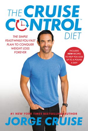 The Cruise Control Diet: The Simple Feast-While-You-Fast Plan to Conquer Weight Loss Forever image number 0