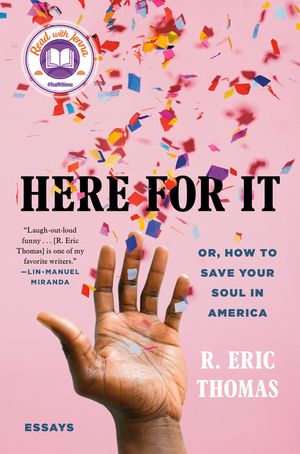 Here for It: Or, How to Save Your Soul in America; Essays image number 0