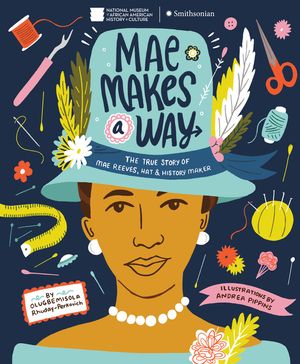 Mae Makes a Way: The True Story of Mae Reeves, Hat & History Maker image number 0