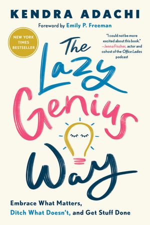 The Lazy Genius Way: Embrace What Matters, Ditch What Doesn't, and Get Stuff Done image number 0