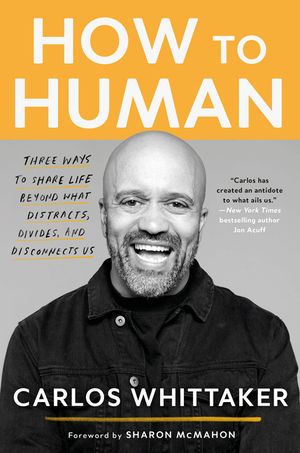 How to Human: Three Ways to Share Life Beyond What Distracts, Divides, and Disconnects Us image number 0