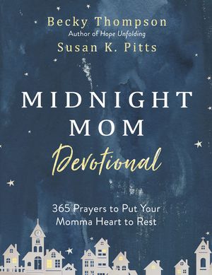 Midnight Mom Devotional: 365 Prayers to Put Your Momma Heart to Rest image number 0