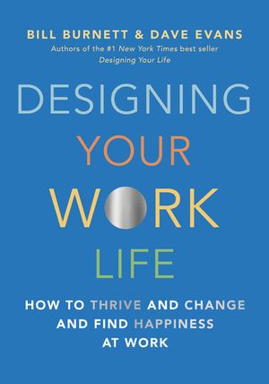 Designing Your Work Life: How to Thrive and Change and Find Happiness at Work image number 0