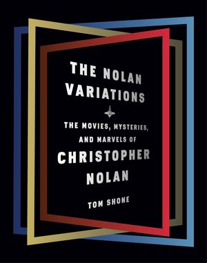 The Nolan Variations: The Movies, Mysteries, and Marvels of Christopher Nolan image number 0