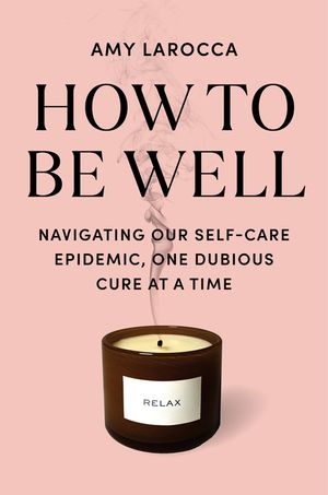 How to Be Well: Without Spending All Your Money and Losing Your Mind image number 0