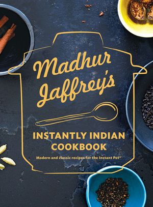 Madhur Jaffrey's Instantly Indian Cookbook: Modern and Classic Recipes for the Instant Pot(r) image number 0