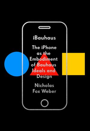 Ibauhaus: The iPhone as the Embodiment of Bauhaus Ideals and Design image number 0