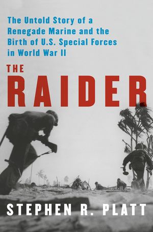 The Raider: A New England Runaway, the Chinese Communists, and the Birth of U.S. Marine Special Forces in World War II image number 0