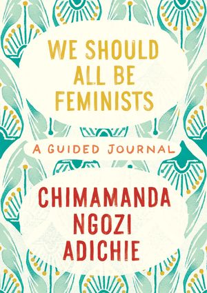 We Should All Be Feminists: A Guided Journal image number 0