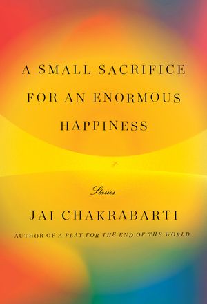 A Small Sacrifice for an Enormous Happiness: Stories image number 0