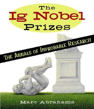 The Ig Nobel Prizes: The Annals of Improbable Research image number 0
