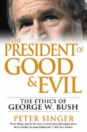The President of Good & Evil: The Ethics of George W. Bush image number 0