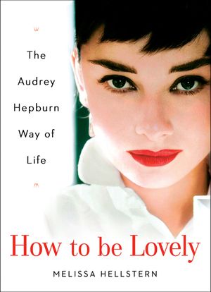 How to Be Lovely: The Audrey Hepburn Way of Life image number 0