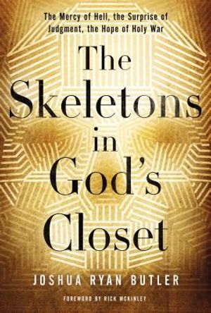 The Skeletons in God's Closet: The Mercy of Hell, the Surprise of Judgment, the Hope of Holy War image number 0