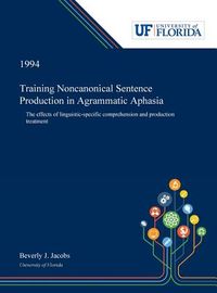Training Noncanonical Sentence Production in Agrammatic Aphasia: The Effects of Linguistic-specific Comprehension and Production Treatment