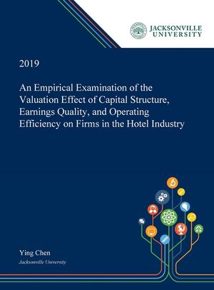 An Empirical Examination of the Valuation Effect of Capital Structure, Earnings Quality, and Operating Efficiency on Firms in the Hotel Industry image number 0