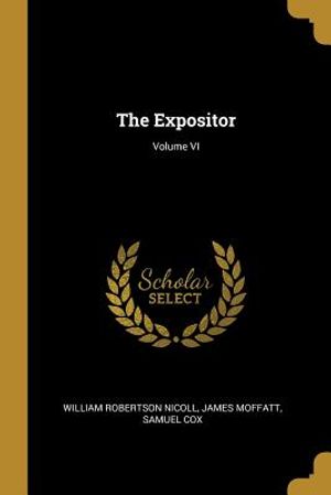 The Expositor; Volume VI image number 0