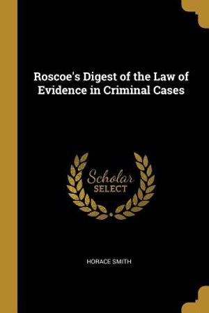 Roscoe's Digest of the Law of Evidence in Criminal Cases image number 0