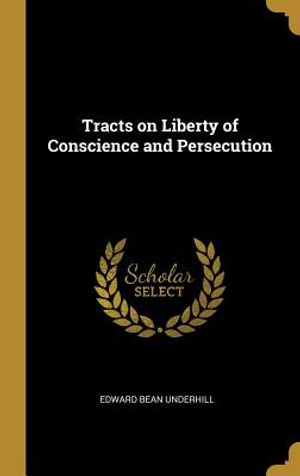 Tracts on Liberty of Conscience and Persecution image number 0