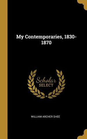 My Contemporaries, 1830-1870 image number 0