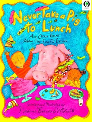 Never Take a Pig to Lunch: And Other Poems about the Fun of Eating image number 0