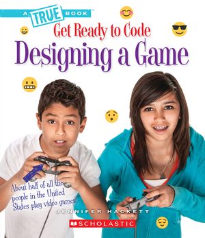 Designing a Game (a True Book: Get Ready to Code) (Library Edition) image number 0