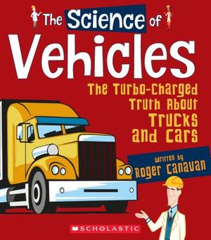 The Science of Vehicles: The Turbo-Charged Truth about Trucks and Cars (the Science of Engineering) image number 0