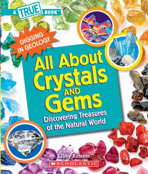 All about Crystals (a True Book: Digging in Geology) (Paperback): Discovering Treasures of the Natural World image number 0