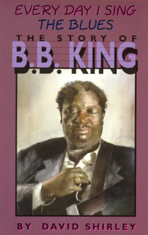 Every Day I Sing the Blues: The Story of B.B. King image number 0