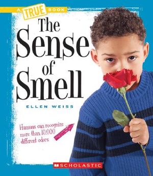 The Sense of Smell (a True Book: Health and the Human Body) image number 0