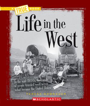Life in the West (a True Book: Westward Expansion) image number 0