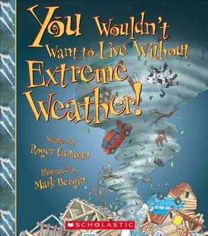 You Wouldn't Want to Live Without Extreme Weather! (You Wouldn't Want to Live Without...) (Library Edition) image number 0