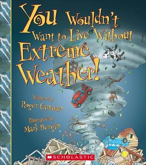 You Wouldn't Want to Live Without Extreme Weather! (You Wouldn't Want to Live Without...) image number 0