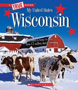 Wisconsin (a True Book: My United States) (Library Edition) image number 0