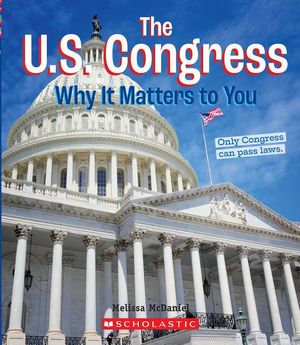 The U.S. Congress: Why It Matters to You (a True Book: Why It Matters) image number 0