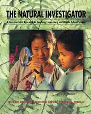 The Natural Investigator: A Constructivist Approach to the Teaching of Elementary and Middle School Science image number 0