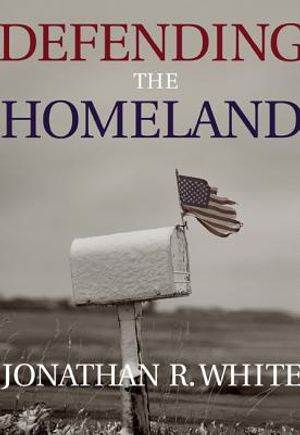 Defending the Homeland: Domestic Intelligence, Law Enforcement, and Security image number 0