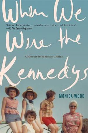 When We Were the Kennedys: A Memoir from Mexico, Maine image number 0
