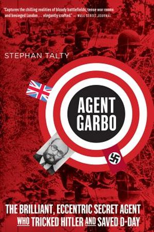 Agent Garbo: The Brilliant, Eccentric Secret Agent Who Tricked Hitler and Saved D-Day image number 0