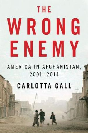 The Wrong Enemy: America in Afghanistan, 2001-2014 image number 0
