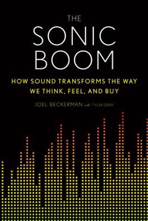 The Sonic Boom: How Sound Transforms the Way We Think, Feel, and Buy image number 0