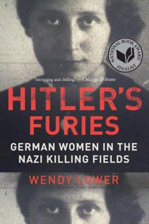 Hitler's Furies: German Women in the Nazi Killing Fields image number 0