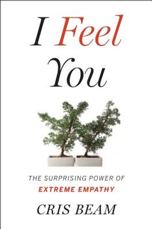 I Feel You: The Surprising Power of Extreme Empathy image number 0