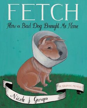 Fetch: How a Bad Dog Brought Me Home image number 0