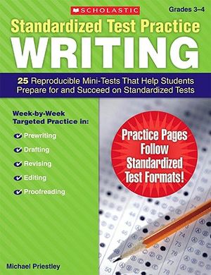 Standardized Test Practice: Writing: Grades 3-4: 25 Reproducible Mini-Tests That Help Students Prepare for and Succeed on Standardized Tests image number 0