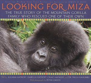 Looking for Miza: The True Story of the Mountain Gorilla Family Who Rescued on of Their Own image number 0