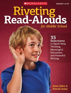 Riveting Read-Alouds for Middle School: 35 Selections to Spark Deep Thinking, Meaningful Discussion, and Powerful Writing image number 0